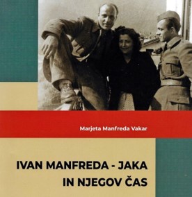 Predstavitev knjige Marjete Manfreda Vakar Ivan Manfreda - Jaka in njegov čas