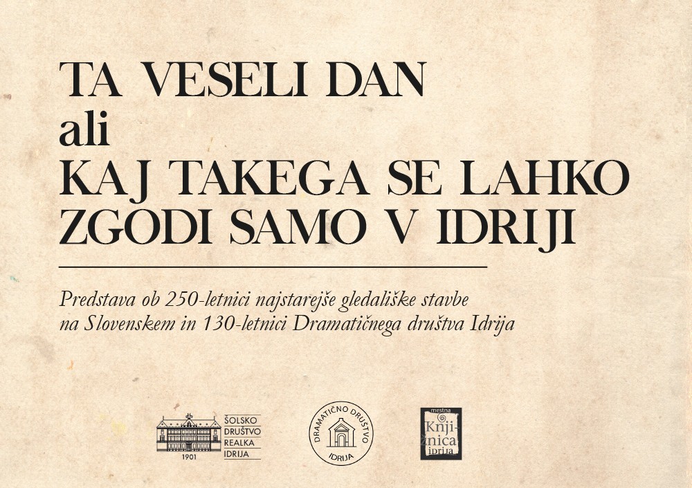 Ta veseli dan ali Kaj takega se lahko zgodi samo v Idriji (premiera gledališke predstave)